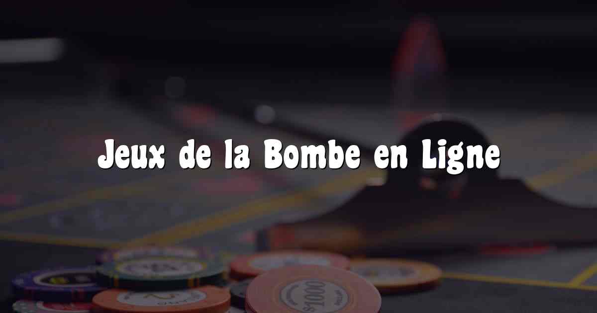 Jeux de la Bombe en Ligne