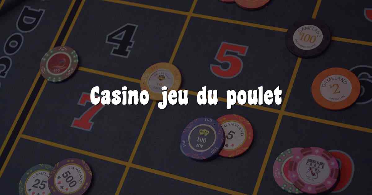 Casino jeu du poulet