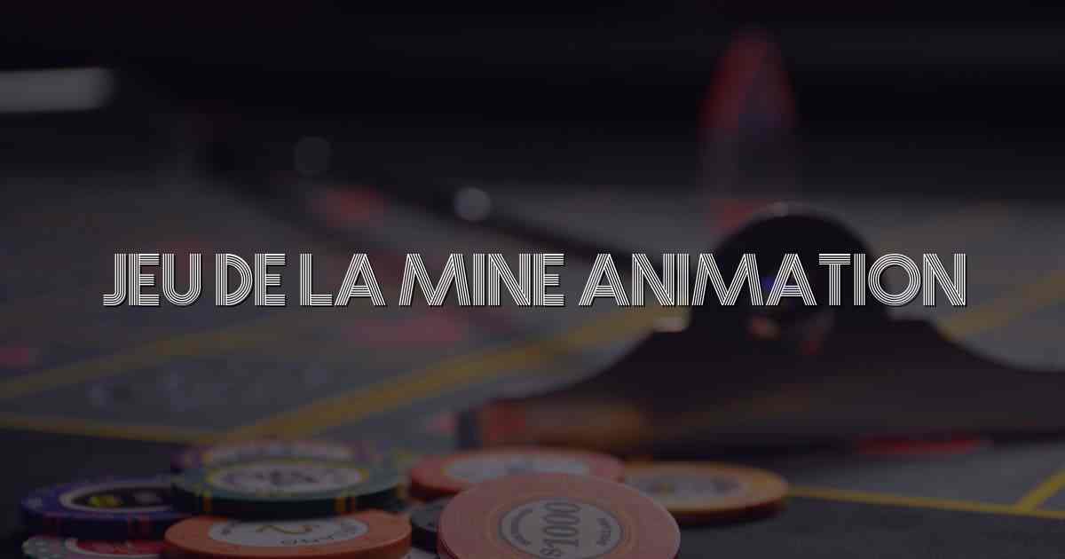 Jeu de la Mine Animation