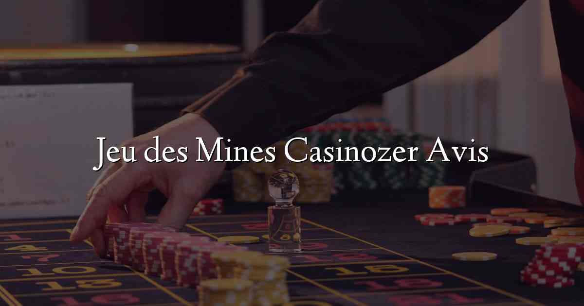 Jeu des Mines Casinozer Avis
