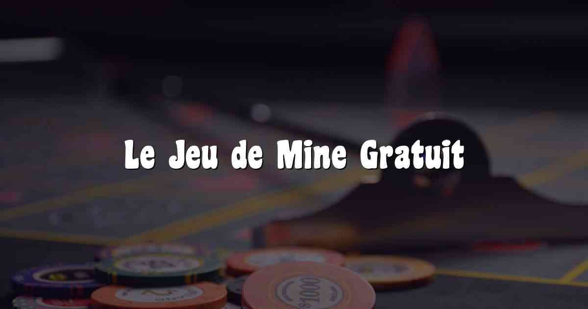 Le Jeu de Mine Gratuit