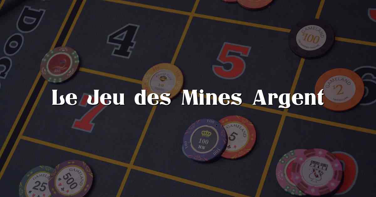 Le Jeu des Mines Argent