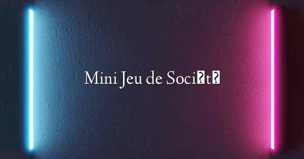 Mini Jeu de Société