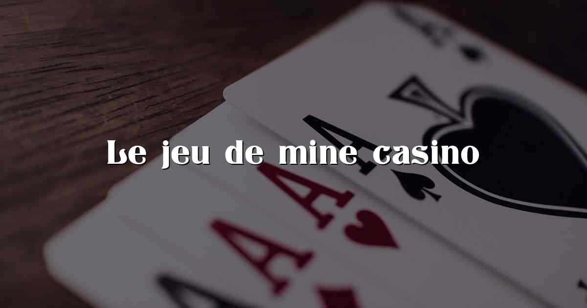 Le jeu de mine casino