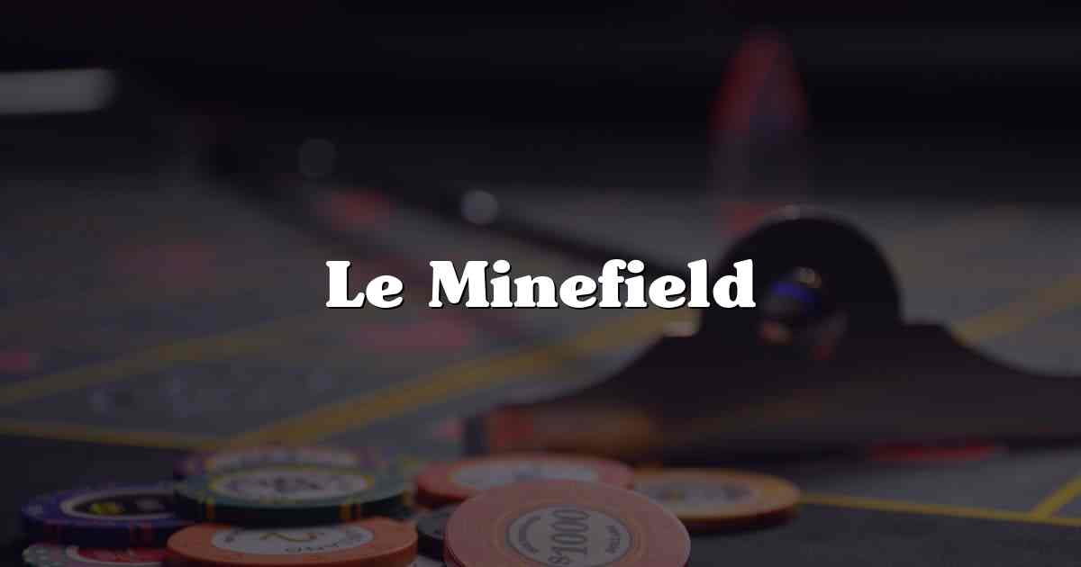Le Minefield