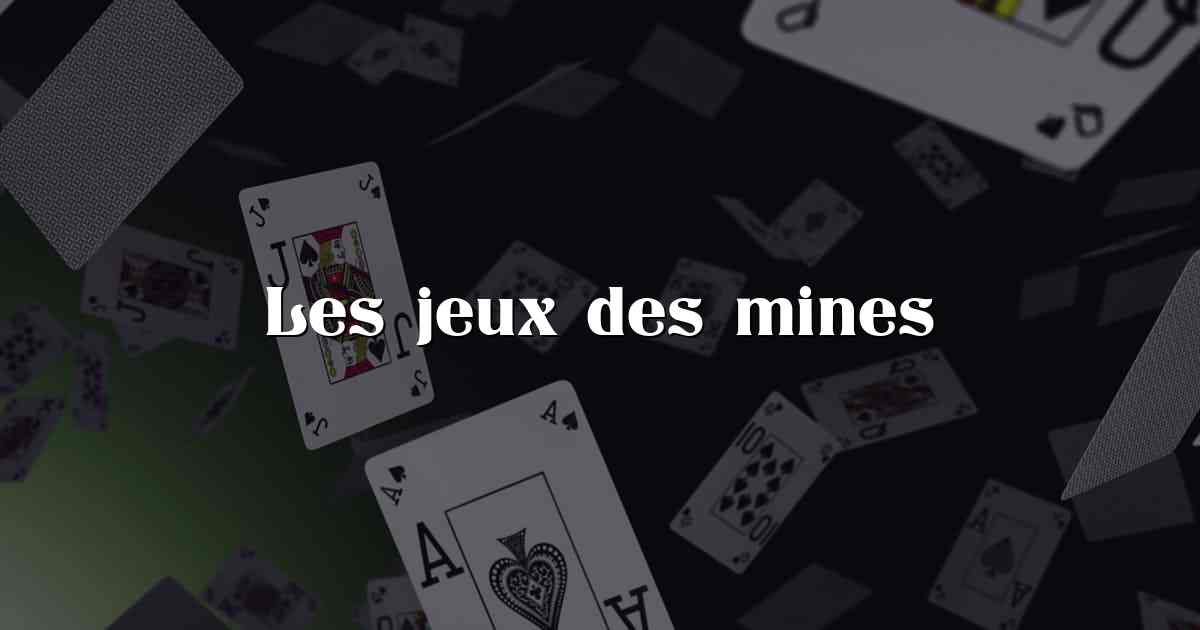 Les jeux des mines