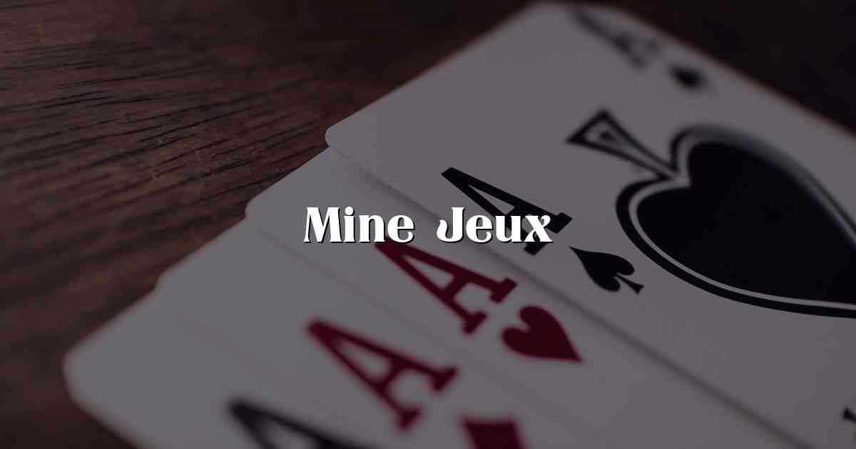 Mine Jeux