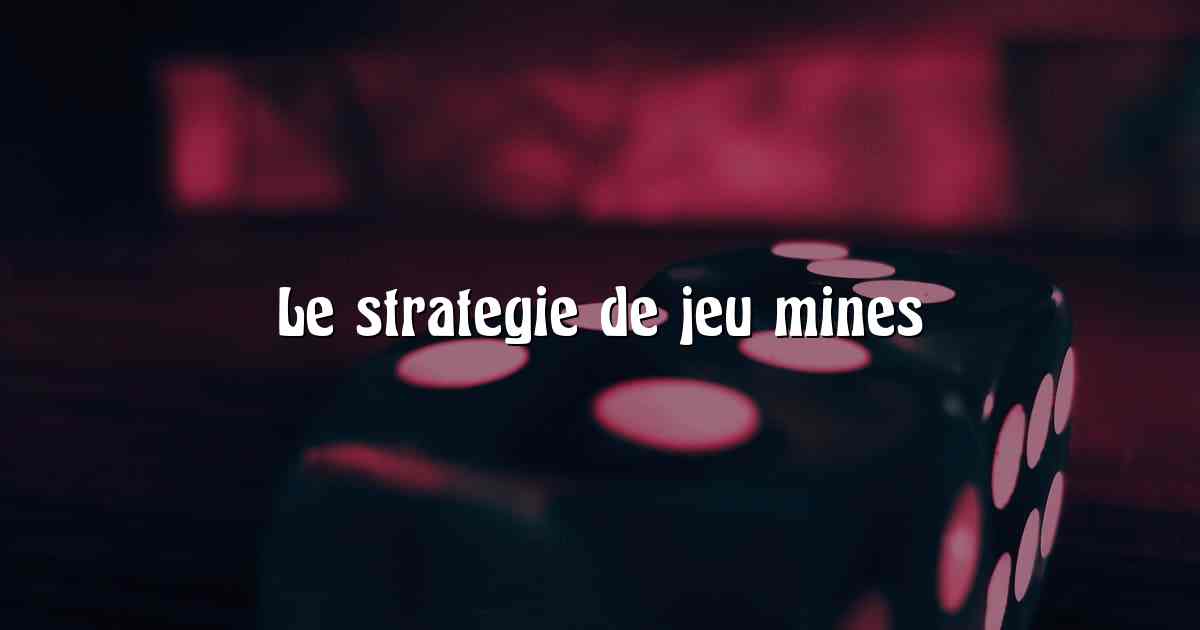 Le strategie de jeu mines