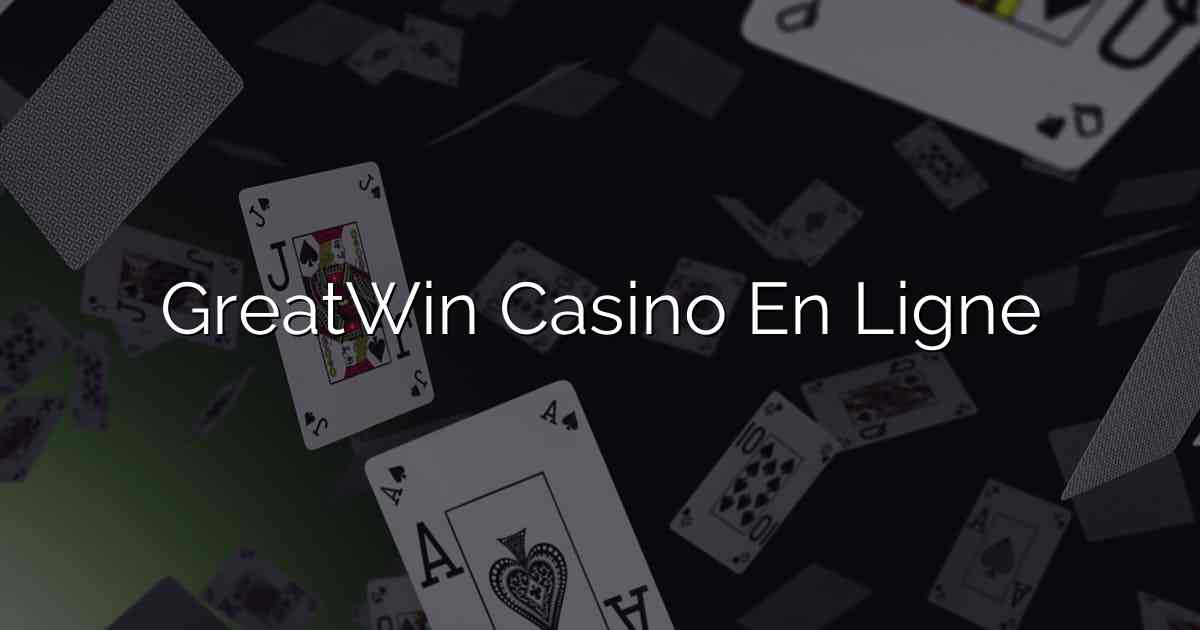 GreatWin Casino En Ligne